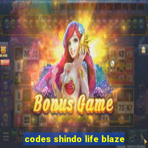 codes shindo life blaze